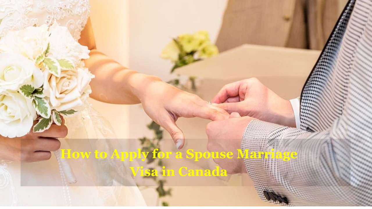 How to Apply for a Spouse Marriage Visa in Canada (2025 Guide)