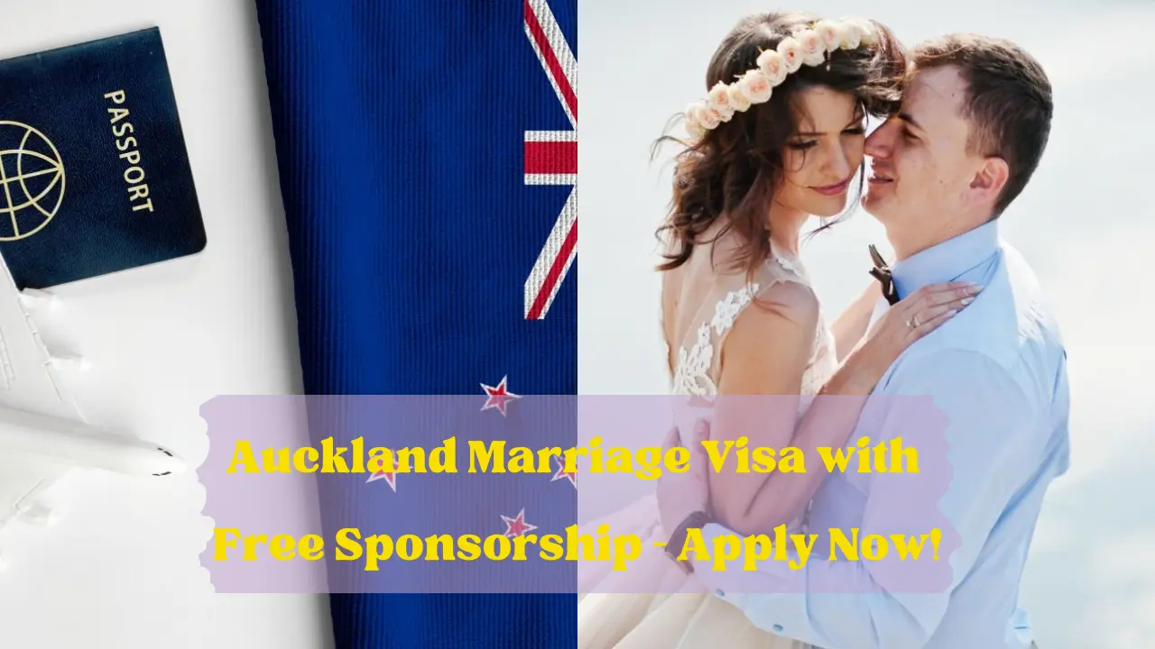 Auckland Marriage Visa with Free Sponsorship – Apply Now!